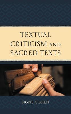 Textual Criticism and Sacred Texts - Signe Cohen - cover