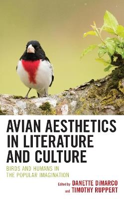 Avian Aesthetics in Literature and Culture: Birds and Humans in the Popular Imagination - cover