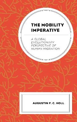 The Mobility Imperative: A Global Evolutionary Perspective of Human Migration - Augustin F. C. Holl - cover