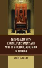 The Problem with Capital Punishment and Why It Should Be Abolished in America