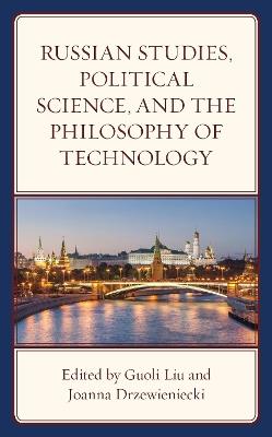 Russian Studies, Political Science, and the Philosophy of Technology - cover