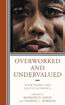 Overworked and Undervalued: Black Women and Success in America - cover