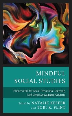 Mindful Social Studies: Frameworks for Social Emotional Learning and Critically Engaged Citizens - cover