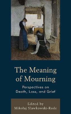 The Meaning of Mourning: Perspectives on Death, Loss, and Grief - cover