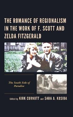 The Romance of Regionalism in the Work of F. Scott and Zelda Fitzgerald: The South Side of Paradise - cover