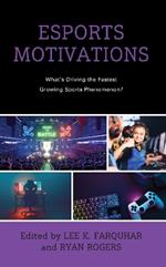 Esports Motivations: What's Driving the Fastest Growing Sports Phenomenon?