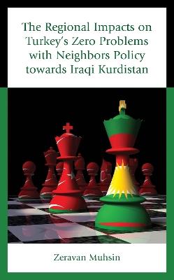 The Regional Impacts on Turkey's Zero Problems with Neighbors Policy towards Iraqi Kurdistan - Zeravan Muhsin - cover