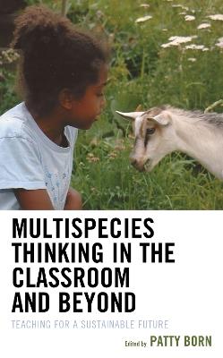 Multispecies Thinking in the Classroom and Beyond: Teaching for a Sustainable Future - cover