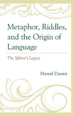 Metaphor, Riddles, and the Origin of Language: The Sphinx’s Legacy