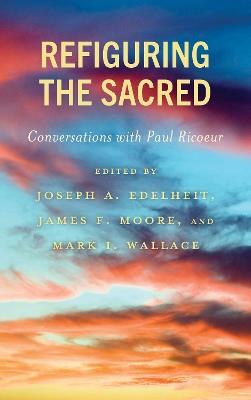 Refiguring the Sacred: Conversations with Paul Ricoeur - cover