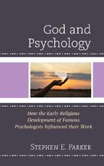 God and Psychology: How the Early Religious Development of Famous Psychologists Influenced Their Work