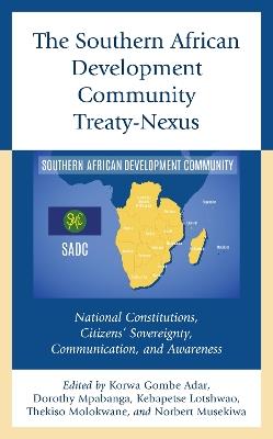 The Southern African Development Community Treaty-Nexus: National Constitutions, Citizens' Sovereignty, Communication, and Awareness - cover