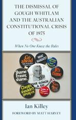 The Dismissal of Gough Whitlam and the Australian Constitutional Crisis of 1975: When No One Knew the Rules