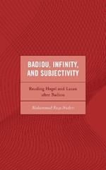 Badiou, Infinity, and Subjectivity: Reading Hegel and Lacan after Badiou