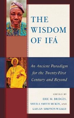 The Wisdom of Ifá: An Ancient Paradigm for the Twenty-First Century and Beyond - cover