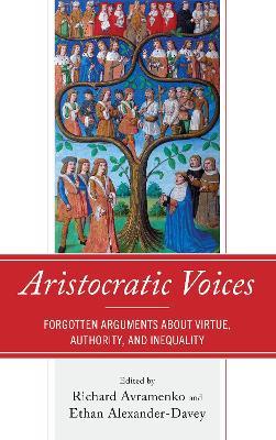 Aristocratic Voices: Forgotten Arguments about Virtue, Authority, and Inequality - cover