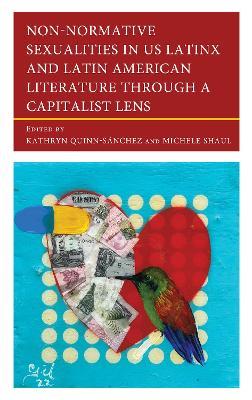 Non-Normative Sexualities in US Latinx and Latin American Literature Through a Capitalist Lens - cover