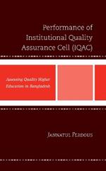 Performance of Institutional Quality Assurance Cell (IQAC): Assessing Quality Higher Education in Bangladesh