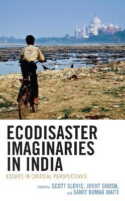 Ecodisaster Imaginaries in India: Essays in Critical Perspectives - cover
