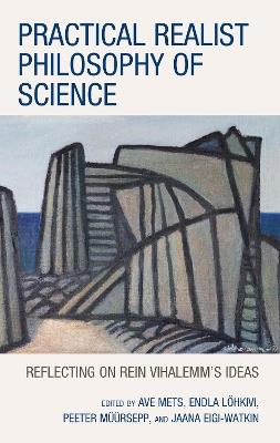 Practical Realist Philosophy of Science: Reflecting on Rein Vihalemm’s Ideas - cover