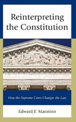 Reinterpreting the Constitution: How the Supreme Court Changes the Law