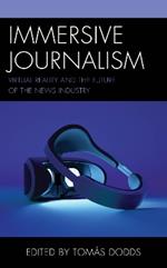 Immersive Journalism: Virtual Reality and the Future of the News Industry