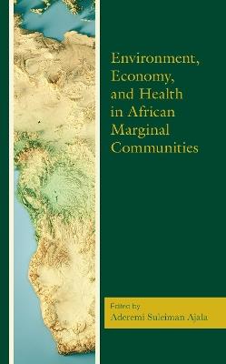 Environment, Economy, and Health in African Marginal Communities - cover