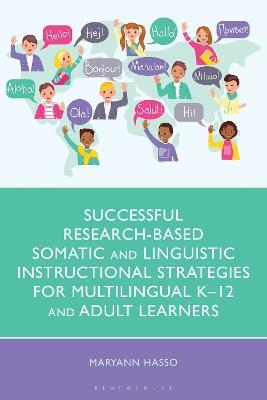 Successful Research-Based Somatic and Linguistic Instructional Strategies for Multilingual K–12 and Adult Learners - Maryann Hasso - cover