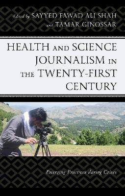 Health and Science Journalism in the Twenty-First Century: Emerging Practices During Crises - cover