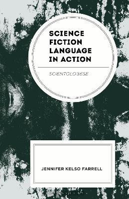Science Fiction Language in Action: Scientologese - Jennifer Kelso Farrell - cover