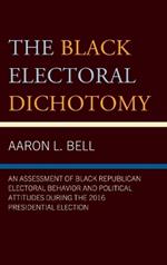 The Black Electoral Dichotomy: An Assessment of Black Republican Electoral Behavior and Political Attitudes During the 2016 Presidential Election