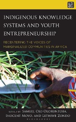 Indigenous Knowledge Systems and Youth Entrepreneurship: Recentering the Voices of Marginalized Communities in Africa - cover