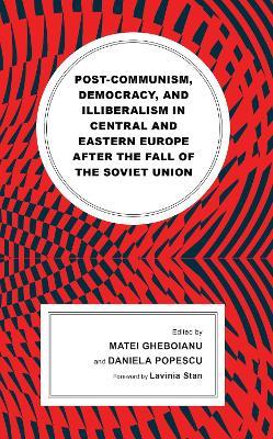 Post-communism, Democracy, and Illiberalism in Central and Eastern Europe after the fall of the Soviet Union - cover