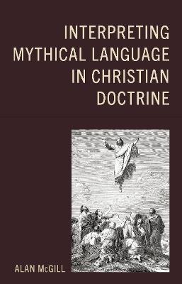 Interpreting Mythical Language in Christian Doctrine - Alan McGill - cover