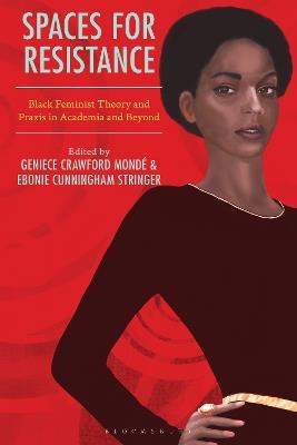 Spaces for Resistance: Black Feminist Theory and Praxis in Academia and Beyond - cover