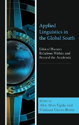Applied Linguistics in the Global South: Ethical Human Relations Within and Beyond the Academia - cover