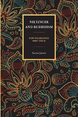 Nietzsche and Buddhism: How One Becomes What One Is - Sarah Jacob - cover