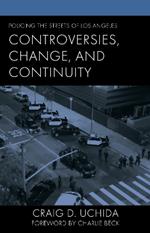 Policing the Streets of Los Angeles: Controversies, Change, and Continuity