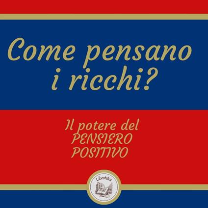 Come pensano i ricchi? Il potere del pensiero positivo