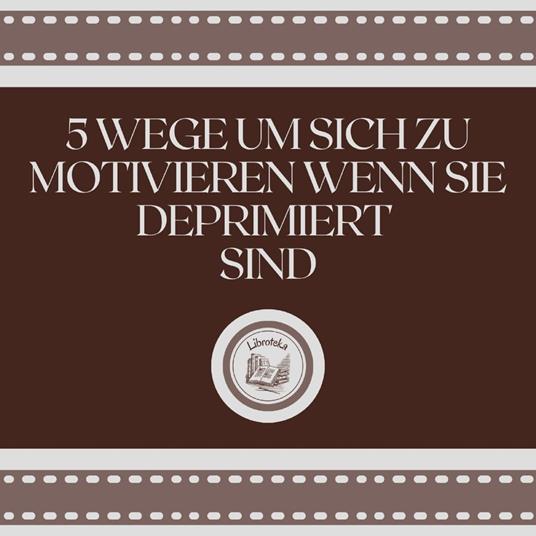 5 Wege, um sich zu motivieren, wenn Sie deprimiert sind