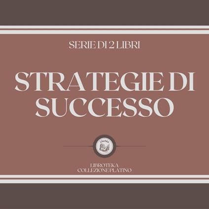 STRATEGIE DI SUCCESSO (SERIE DI 2 LIBRI)