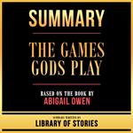 Summary - The Games Gods Play