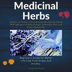 Medicinal Herbs: Beginner's guide for better life free from stress and anxiety