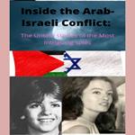 Inside The Arab-Israeli Conflict: The Untold Stories of the Most Intriguing Spies