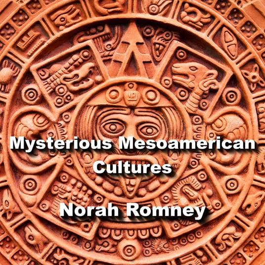 Mysterious Mesoamerican Cultures