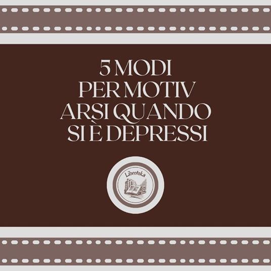 5 Modi Per Motivarsi Quando Si È Depressi