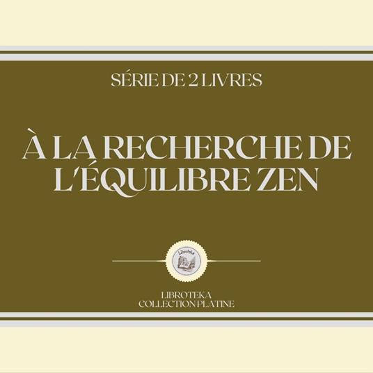 À LA RECHERCHE DE L'ÉQUILIBRE ZEN (SÉRIE DE 2 LIVRES)