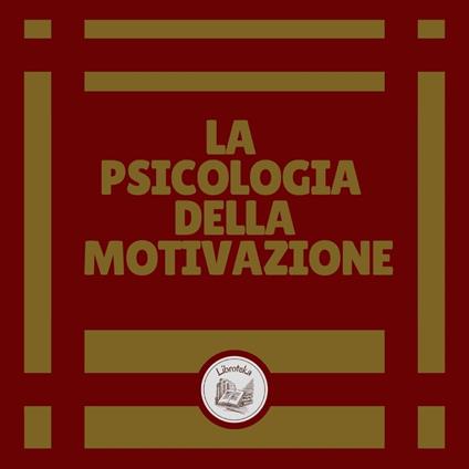 La Psicologia della Motivazione