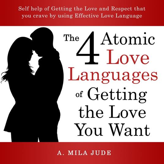 Four Atomic Love Languages of Getting The Love You Want, The