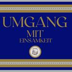 Umgang Mit Einsamkeit